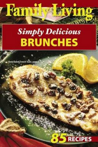 Cover of Family Living: Simply Delicious Brunches