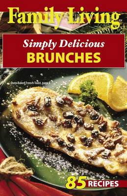 Cover of Family Living: Simply Delicious Brunches