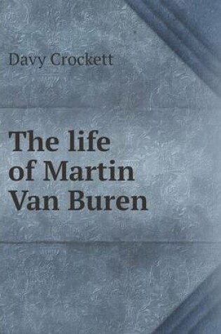 Cover of The life of Martin Van Buren