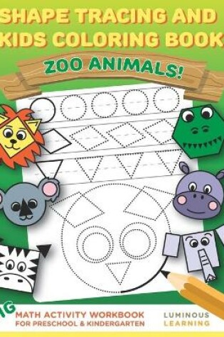 Cover of Shape Tracing and Kids Coloring Book - Zoo Animals