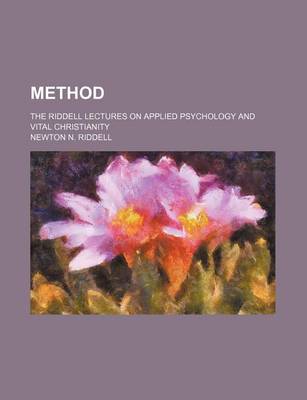 Book cover for Method; The Riddell Lectures on Applied Psychology and Vital Christianity