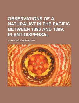 Book cover for Observations of a Naturalist in the Pacific Between 1896 and 1899 (Volume 2); Plant-Dispersal