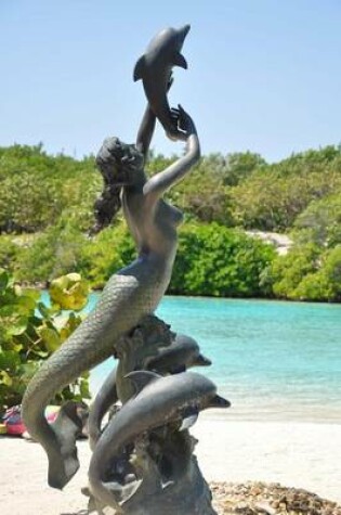 Cover of Statue of Mermaid and Dolphin in Little French Key Roatan Honduras Journal