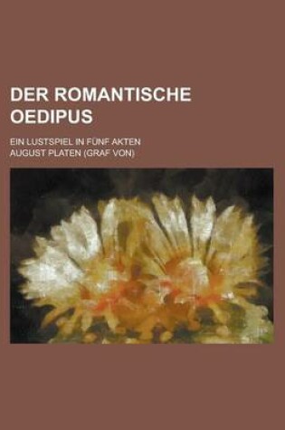 Cover of Der Romantische Oedipus; Ein Lustspiel in Funf Akten