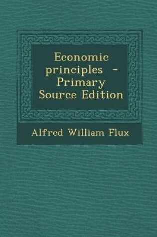 Cover of Economic Principles - Primary Source Edition