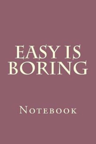 Cover of Easy Is Boring