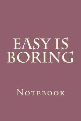 Book cover for Easy Is Boring