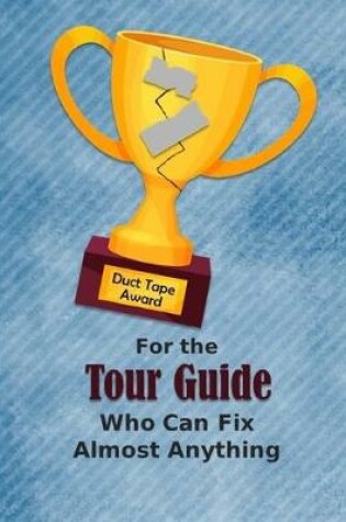 Cover of For the Tour Guide Who Can Fix Almost Anything - Duct Tape Award