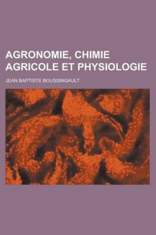 Cover of Agronomie, Chimie Agricole Et Physiologie