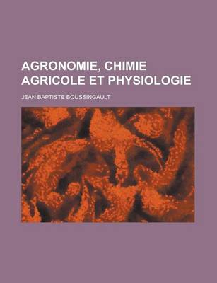 Book cover for Agronomie, Chimie Agricole Et Physiologie