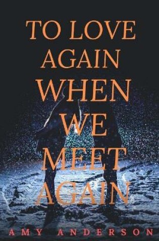 Cover of To Love Again, When We Meet Again