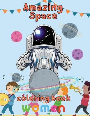 Book cover for Amazing Space Coloring Book Women