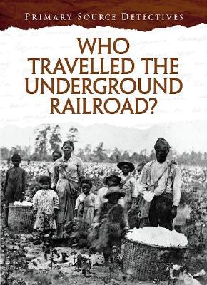 Cover of Who Travelled the Underground Railroad?