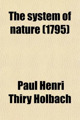 Book cover for The System of Nature (Volume 2); Or, the Laws of the Moral and Physical World. Tr. from the French of M. Mirabaud