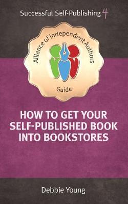Book cover for How To Get Your Self-Published Book Into Bookstores