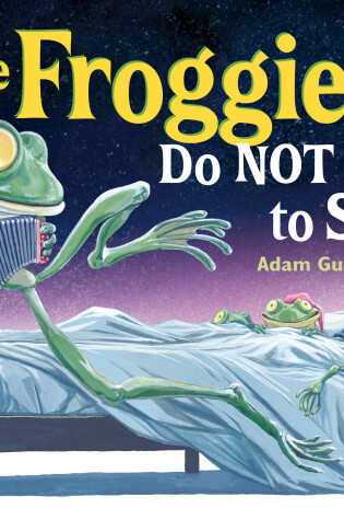 Cover of The Froggies Do NOT Want to Sleep