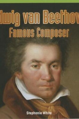 Cover of Ludwig Van Beethoven: Famous Composer