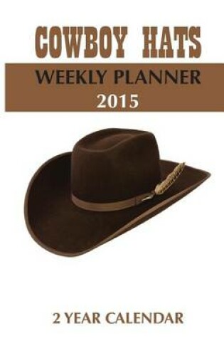 Cover of Cowboy Hats Weekly Planner 2015