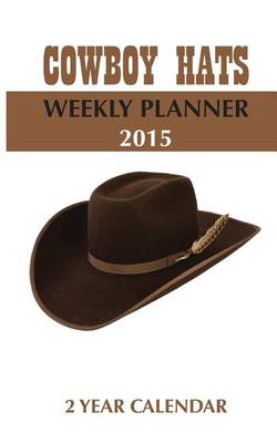 Book cover for Cowboy Hats Weekly Planner 2015