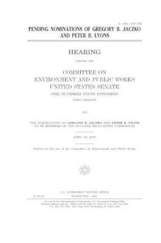 Cover of Pending nominations of Gregory B. Jaczko and Peter B. Lyons