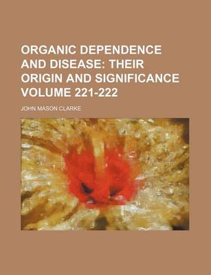 Book cover for Organic Dependence and Disease Volume 221-222