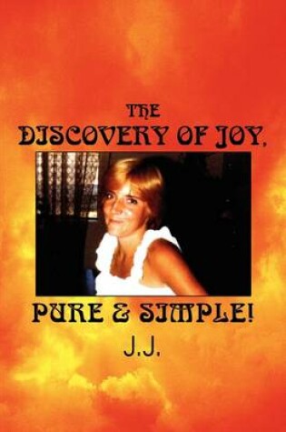 Cover of The Discovery of Joy, Pure & Simple!