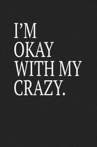 Cover of I'm Okay with My Crazy