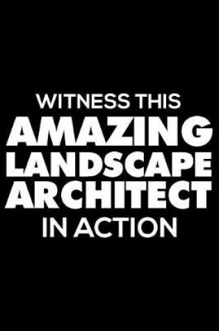 Cover of Witness This Amazing Landscape Architect in Action