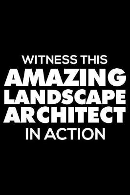 Book cover for Witness This Amazing Landscape Architect in Action