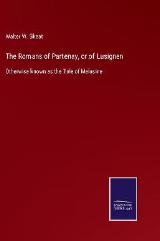 Cover of The Romans of Partenay, or of Lusignen