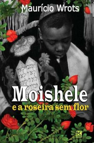 Cover of Moishele E a Roseira Sem Flor