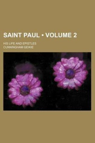 Cover of Saint Paul (Volume 2); His Life and Epistles