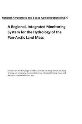 Cover of A Regional, Integrated Monitoring System for the Hydrology of the Pan-Arctic Land Mass