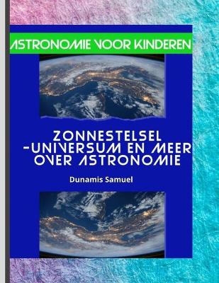 Book cover for Astronomie voor kinderen Zonnestelsel -Universum en meer over astronomie