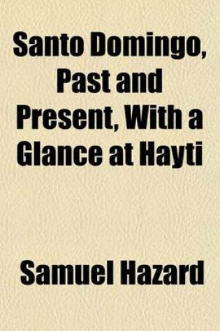 Cover of Santo Domingo, Past and Present, with a Glance at Hayti