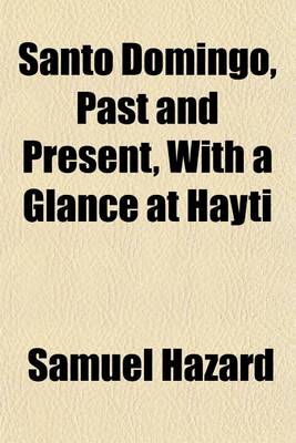 Book cover for Santo Domingo, Past and Present, with a Glance at Hayti