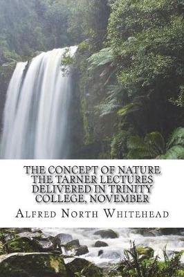 Book cover for The Concept of Nature The Tarner Lectures Delivered in Trinity College, November