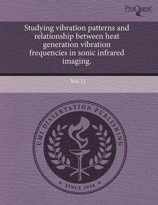 Book cover for Studying Vibration Patterns and Relationship Between Heat Generation Vibration Frequencies in Sonic Infrared Imaging