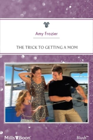 Cover of The Trick To Getting A Mom