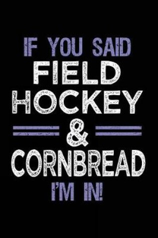 Cover of If You Said Field Hockey & Cornbread I'm In