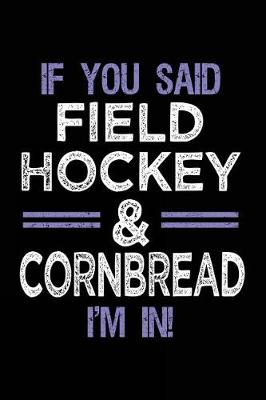 Book cover for If You Said Field Hockey & Cornbread I'm In