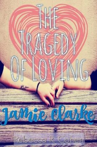 Cover of The Tragedy of Loving Jamie Clarke