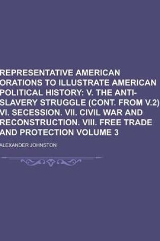 Cover of Representative American Orations to Illustrate American Political History Volume 3