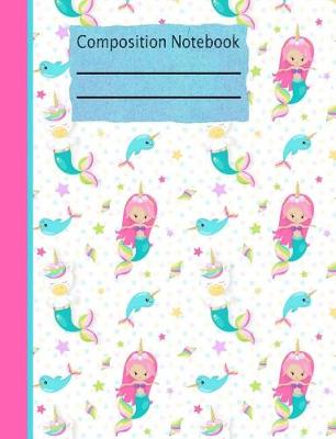 Book cover for Mermaid Unicorn Composition Notebook - Wide Ruled