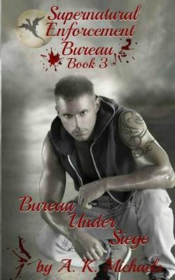 Cover of Supernatural Enforcement Bureau, Book 3, Bureau Under Siege