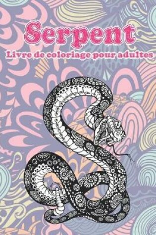 Cover of Serpent - Livre de coloriage pour adultes