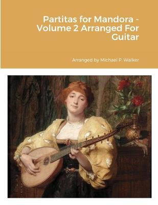 Book cover for Partitas for Mandora - Volume 2 Arranged For Guitar
