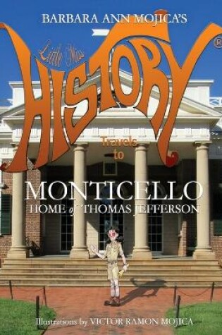 Cover of Little Miss HISTORY Travels to MONTICELLO Home of Thomas Jefferson