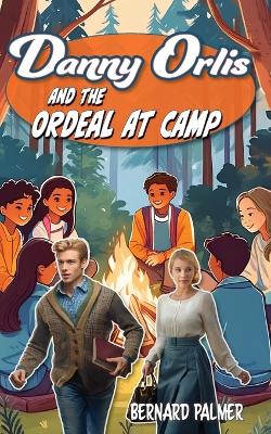 Cover of Danny Orlis and the Ordeal at Camp