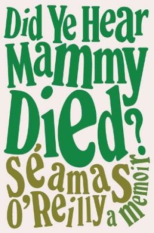 Cover of Did Ye Hear Mammy Died?